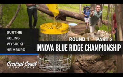 2023 Innova Blue Ridge Championships – MPO – Round 1 Part 2 – Gurthie, Koling, Wysocki, Heimburg