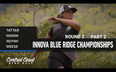 2023 Innova Blue Ridge Championships – FPO Round 2 Part 2 – Tattar, Hokom, Huynh, Weese