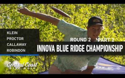 2023 Innova Blue Ridge Championships – MPO Round 2 Part 2 – Klein, Proctor, Callaway, Robinson