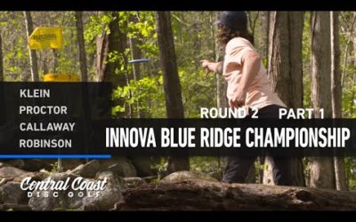 2023 Innova Blue Ridge Championships – MPO Round 2 Part 1 – Klein, Proctor, Callaway, Robinson