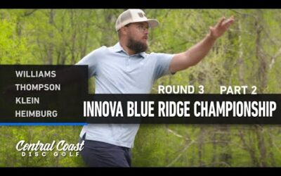 2023 Innova Blue Ridge Championships – MPO Round 3 Part 2 – Williams, Thompson, Klein, Heimburg