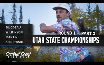 2023 Utah State Championships – Round 1 Part 2 – Bilodeau, Wilkinson, Martin, Kozlowski