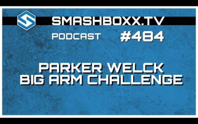Parker Welck – Big Arm Challenge – SmashBoxxTV Podcast #484