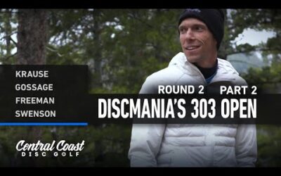 2024 Discmania’s 303 Open – Round 2 Part 2 – Krause, Gossage, Freeman, Swenson