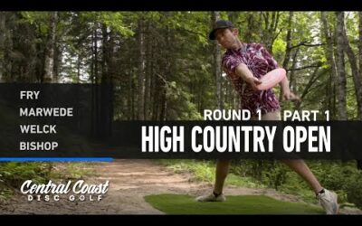 2024 High Country Open – Round 1 Part 1 – Fry, Marwede, Welck, Bishop