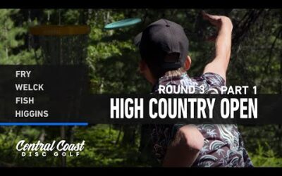 2024 High Country Open – Round 3 Part 1 – Fry, Welck, Fish, Higgins