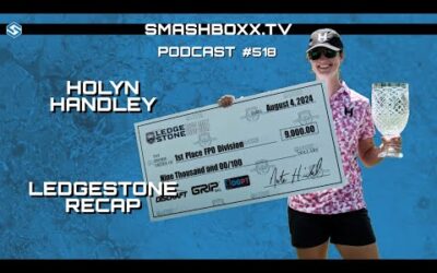 Holyn Handley & Ledgestone Open Recap – SmashBoxxTV Podcast #518