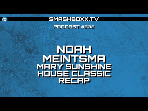 Noah Meintsma – Mary Sunshine House Classic – SmashBoxxTV Podcast #532