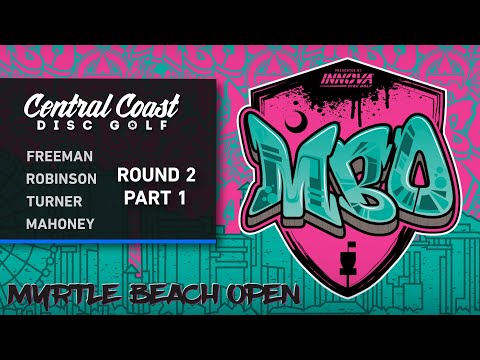 2024 Myrtle Beach Open | Round 2 Part 1 | Freeman, Robinson, Turner, Mahoney