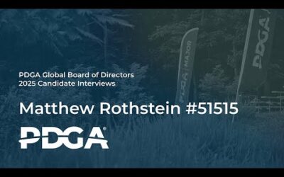 Matthew Rothstein • 2025 PDGA Global Board of Directors Candidate Interview