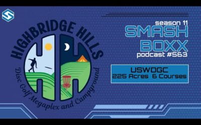 USWDGC recap and new owner of Highbridge Hills, Andrew Snippen – SmashBoxxTV Podcast #563