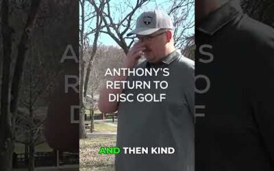 Anthony Returns to Disc Golf