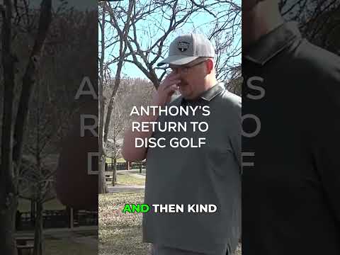 Anthony Returns to Disc Golf