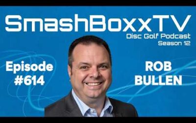 Rob Bullen – USWDGC Talk – PDGA BoD – SmashBoxxTV Podcast #614