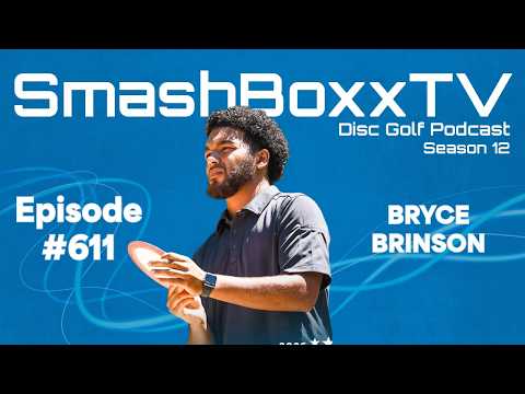 Bryce Brinson – 2026 United States Amateur Disc Golf Champion – SmashBoxxTV Podcast #611
