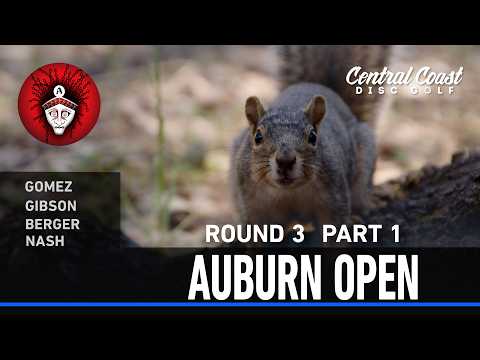2026 Auburn Open – R3P1 – Gomez, Gibson Berger, Nash