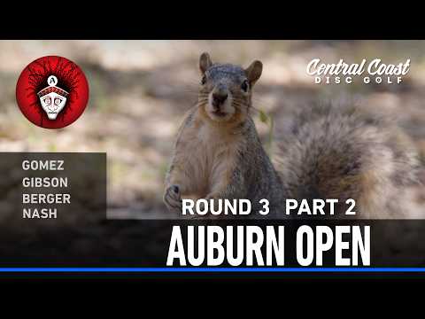 2026 Auburn Open – R3P2 – Gomez, Gibson Berger, Nash